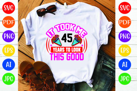 Birthday T-Shirt Design Graphics: 45 Years Review