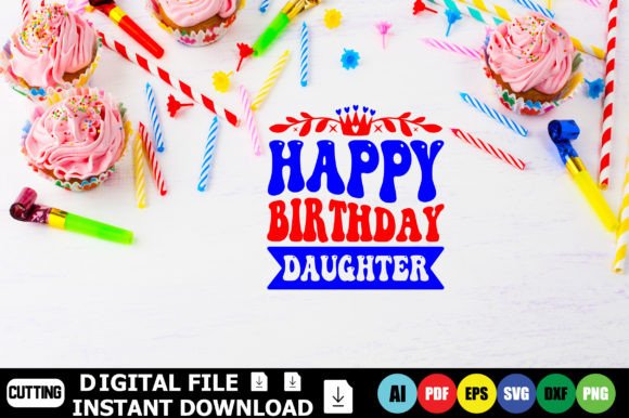 Happy Birthday Daughter Graphics & T-Shirt Designs