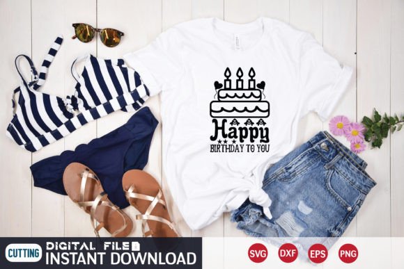 Happy Birthday to You Svg: Graphics & T-Shirt Designs