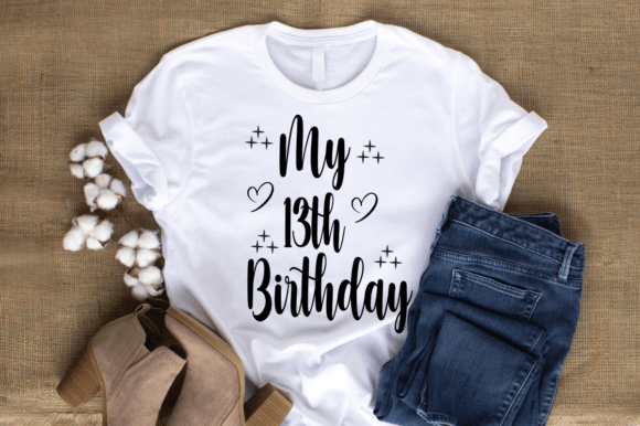 My 13th Birthday SVG: Graphics & T-Shirt Designs