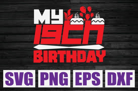 My 19th Birthday Graphics for T-Shirt Designs