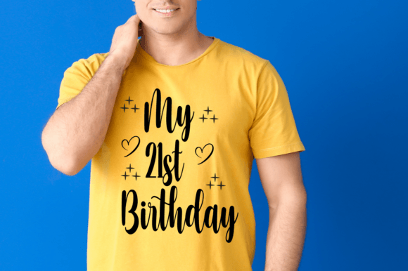 My 21st Birthday SVG: Graphics & T-Shirt Designs