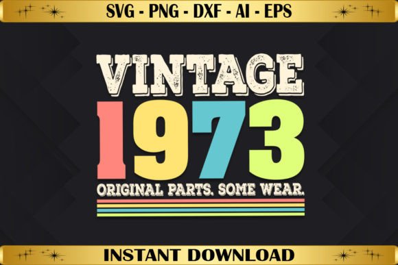 Vintage 1973 Original Parts Birthday Graphics & T-Shirt Designs
