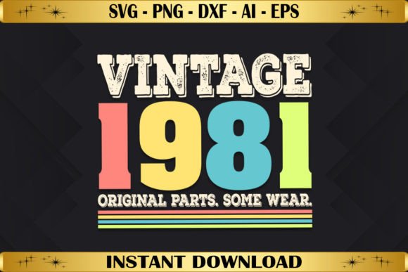 Vintage 1981 Original Parts Birthday Graphics & T-Shirt Designs