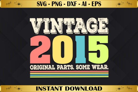 Vintage 2015 Original Parts Birthday Graphics & T-Shirt Designs